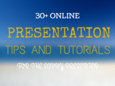 30+ Presentation Tips and Tutorials for the Savvy Presenter
