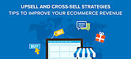 Up-sell and Cross-sell strategies – Tips to improve your eCommerce revenue