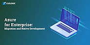 Azure for Enterprise: Migration and Native Development