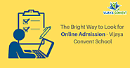What is The Bright Way to Look for Online Admission - Vijaya Convent
