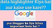 [Hindi] data highlighter Kiya hai or kaise use kare - Google search console ~ blogger jump - earn money online in Hin...