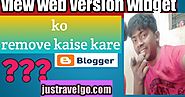 View web version ko remove kaise kare : remove view web version button in blogger ~ blogger jump - earn money online ...