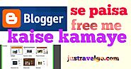 { hindi / Urdu } Blogger se paisa kaise kamaye free me - justravelgo ~ blogger jump - earn money online in Hindi me