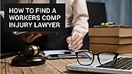 How To Find a Workers Comp Injury Lawyer,