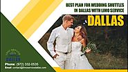 Best Plan for Wedding Shuttles in Dallas with Limo Service Dallas