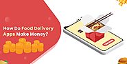 How Do Food Delivery Apps Like GrubHub Make Money in 2020?