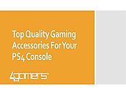 Top Quality Gaming Accessories For Your PS4 Console