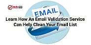 Learn how an email validation service can help clean your email list