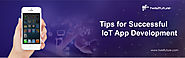 Tips for Successful IoT App Development - Mobile App Development Company