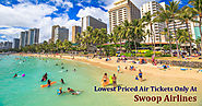 Lowest Priced Air-Tickets only at Swoop Airlines Phone Number