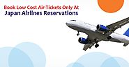 Book Low-Cost Air-Tickets only at Japan Airlines Reservations