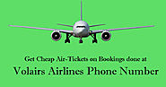 Get Cheap Air-Tickets on Bookings done at Volairs Airlines Phone Number