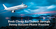 Book Cheap Air Tickets through Swoop Airlines Phone Number