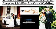 New York Limo Service: Would a Limo Service in NYC Be an Asset or Liability for Your Wedding?
