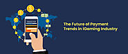 The Future of Payment Trends in iGaming Industry