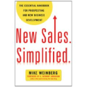 New Sales. Simplified.: The Essential Handbook for Prospecting and New Business Development by Mike Weinberg