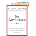 The Advantage: Why Organizational Health Trumps Everything Else In Business by Patrick M. Lencioni