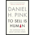 Amazon.com: To Sell Is Human: The Surprising Truth About Moving Others by Daniel H. Pink