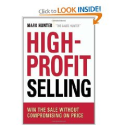 High-Profit Selling: Win the Sale Without Compromising on Price by Mark Hunter
