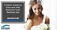 3 Amino Acids to Look and Feel Good for Your Wedding Day ~ CHICAGO LIMO SERVICE