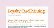 Efficient Loyalty Program Need Effective Loyalty Cards Printing Services from Professional