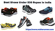 Top Ten best running shoes under 500 rupee - Noble Runner