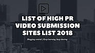 Free High PR Video Submission Sites List 2018 | BloggingCentral