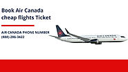 Take a Look on How to Book Air Canada Cheap Flights Ticket
