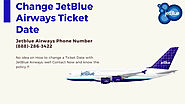 How do i Change JetBlue Airways Ticket Date