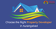 How to Choose the Right Property Developer in Aurangabad ?