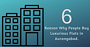 6 Reasons Why People Buy Luxurious Flats in Aurangabad.
