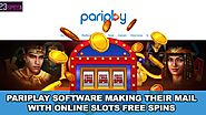 Pariplay Software Making Their Mail With Online Slots Free Spins