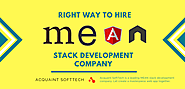 Right Way To Hire MEAN Stack Development Company - Acquaint Softtech