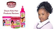 Dream Kids Hair Products Reviews