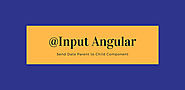 Angular 7 @Input Decorator - Send Data From Parent to Child Component