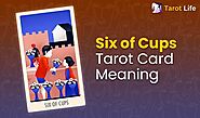 Six of Cups Tarot Card Meaning – Upright & Reversed | Tarot Life