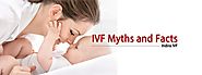 IVF Myths and Fact | What are the some common myths about IVF