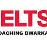 IELTS COACHING IN DWARKA | BEST IELTS COACHING IN DWARKA : 5 best IELTS tips to improve your IELTS score