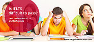 Is IELTS Difficult to Pass?