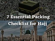 7 Essential Packing Checklist for Hajj