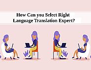 How Can you Select Right Language Translation Expert?