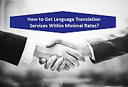 How to Get Language Translation Services Within Minimal Rates?