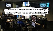 Why Should to Select Translation Agency in India For Best Result?