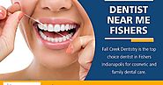 Dentist near me Fishers | 3175968000 | fallcreekdentistry.com