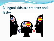 Bilingual kids are smarter and faster