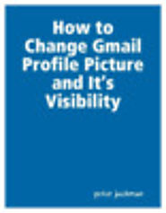Change Gmail Profile Picture and its Visibility in Desktop