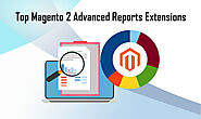 Top 5 Magento 2 Advanced Reports Extensions - Magetop Blog