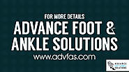 FOR MORE DETAILS www.advfas.com ADVANCE FOOT & ANKLE SOLUTIONS