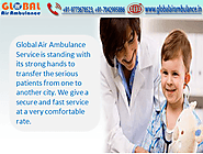 Hire the Most Trusted Global Air Ambulance Services in Kolkata with Supportive faculty: Air Ambulance which is based ...