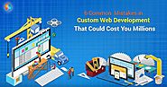 What are the Common Mistakes in Custom Web Development?